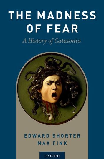 Book cover for The Madness of Fear by Edward Shorter and Max Fink; image depicts Medusa by the painter Caravaggio